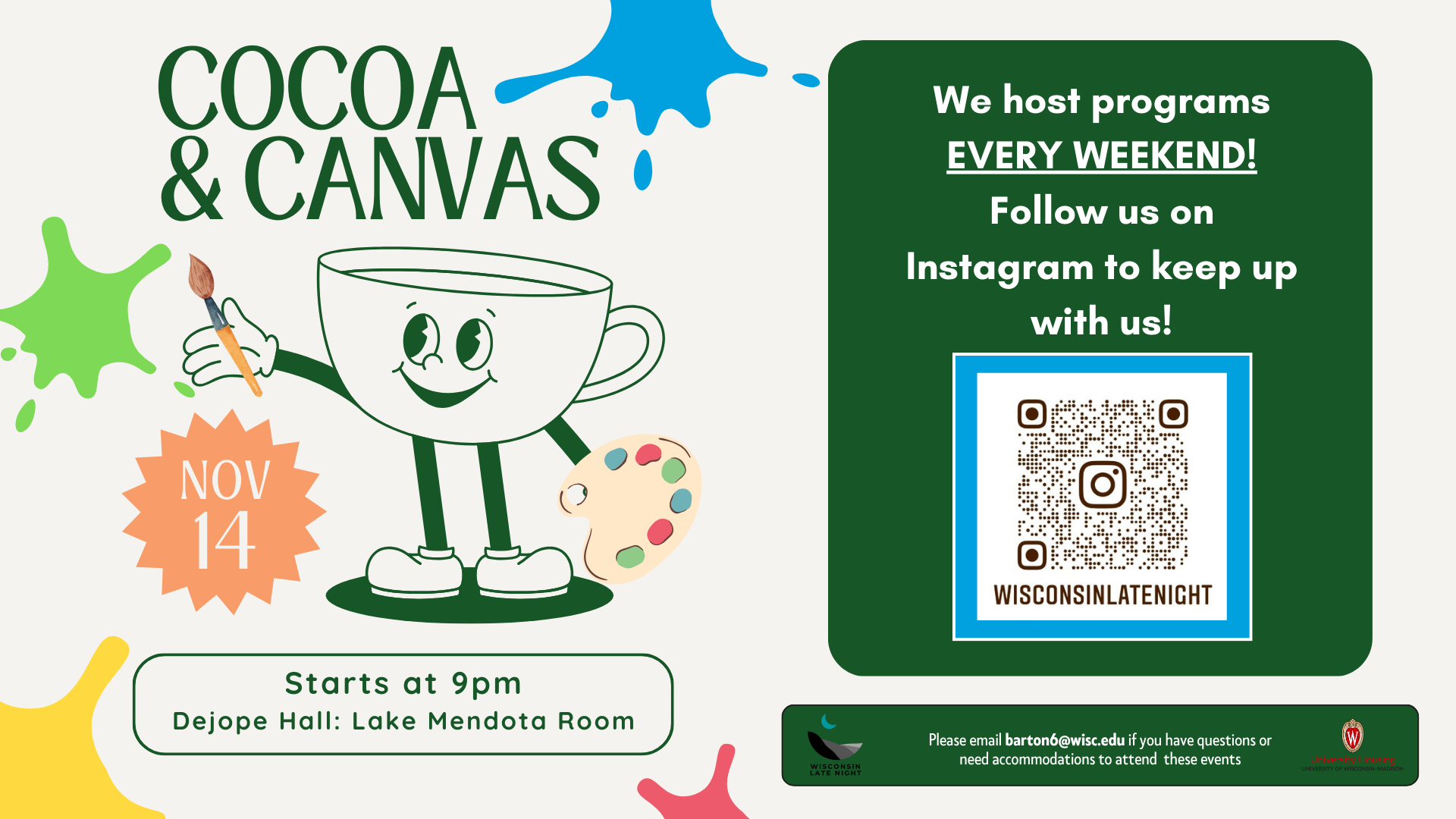 Flyer with Cocoa & Canvas, art graphic, and event information on the left. On the right side, a message says: “We host programs EVERY WEEKEND! Follow us on Instagram to keep up with us!” with a QR code linking to the account @wisconsinlatenight. At the bottom is the Wisconsin Late Night logo, University Housing logo, and contact email barton6@wisc.edu for questions or accommodations.