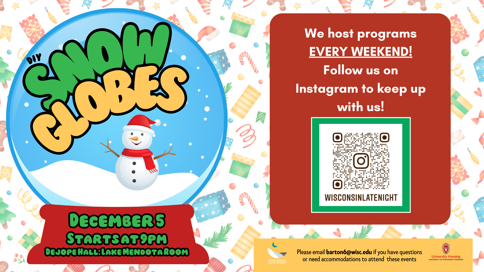 Flyer graphic with DIY Snow globes titleand event details on left side. On the right side, a message says: “We host programs EVERY WEEKEND! Follow us on Instagram to keep up with us!” with a QR code linking to the account @wisconsinlatenight. At the bottom is the Wisconsin Late Night logo, University Housing logo, and contact email barton6@wisc.edu for questions or accommodations.