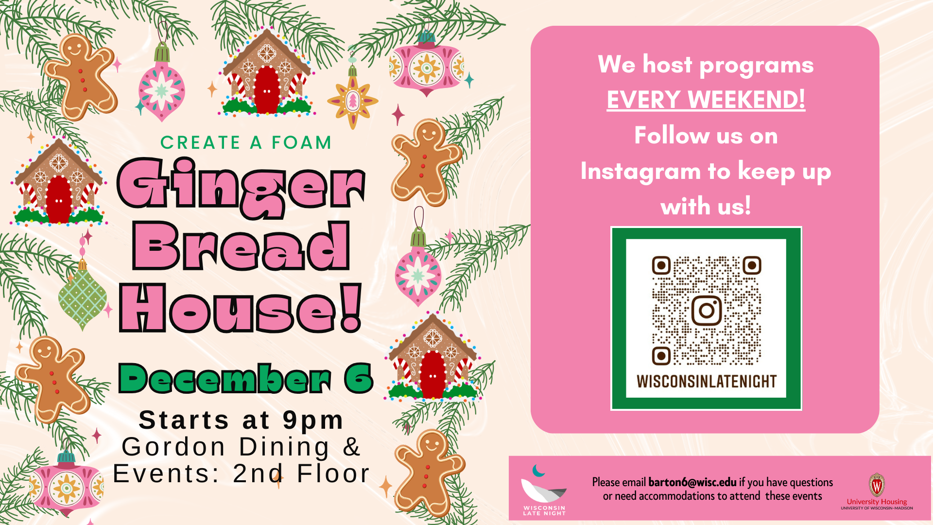Flyer graphic with Create a Foam Gingerbread House! title and event details on left side. On the right side, a message says: “We host programs EVERY WEEKEND! Follow us on Instagram to keep up with us!” with a QR code linking to the account @wisconsinlatenight. At the bottom is the Wisconsin Late Night logo, University Housing logo, and contact email barton6@wisc.edu for questions or accommodations.