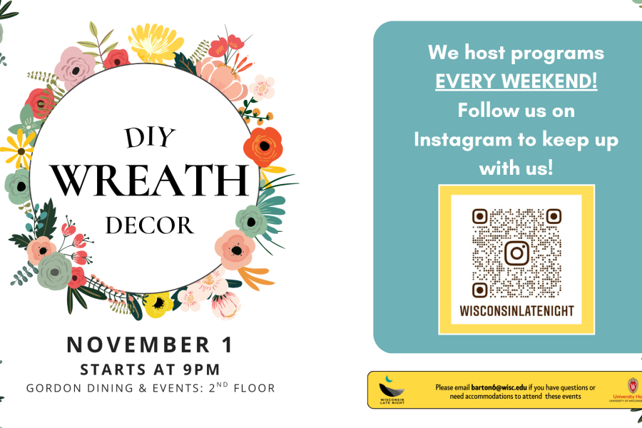 Flyer with DIY Wreath decor on the left and event information below. On the right side, a message says: “We host programs EVERY WEEKEND! Follow us on Instagram to keep up with us!” with a QR code linking to the account @wisconsinlatenight. At the bottom is the Wisconsin Late Night logo, University Housing logo, and contact email barton6@wisc.edu for questions or accommodations.