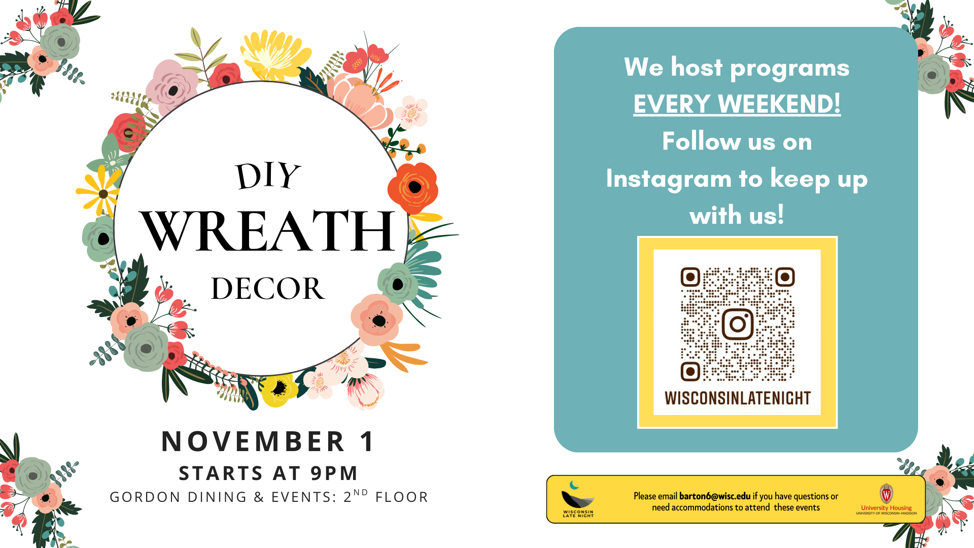 Flyer with DIY Wreath decor on the left and event information below. On the right side, a message says: “We host programs EVERY WEEKEND! Follow us on Instagram to keep up with us!” with a QR code linking to the account @wisconsinlatenight. At the bottom is the Wisconsin Late Night logo, University Housing logo, and contact email barton6@wisc.edu for questions or accommodations.