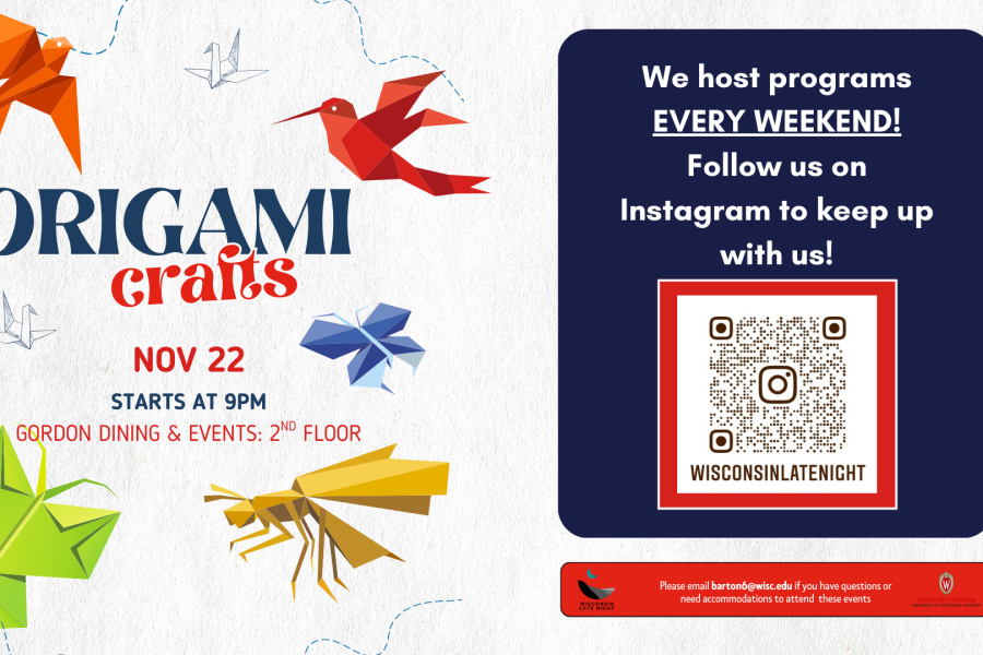 Flyer graphic with Origami Crafts title and event details on left side. On the right side, a message says: “We host programs EVERY WEEKEND! Follow us on Instagram to keep up with us!” with a QR code linking to the account @wisconsinlatenight. At the bottom is the Wisconsin Late Night logo, University Housing logo, and contact email barton6@wisc.edu for questions or accommodations.