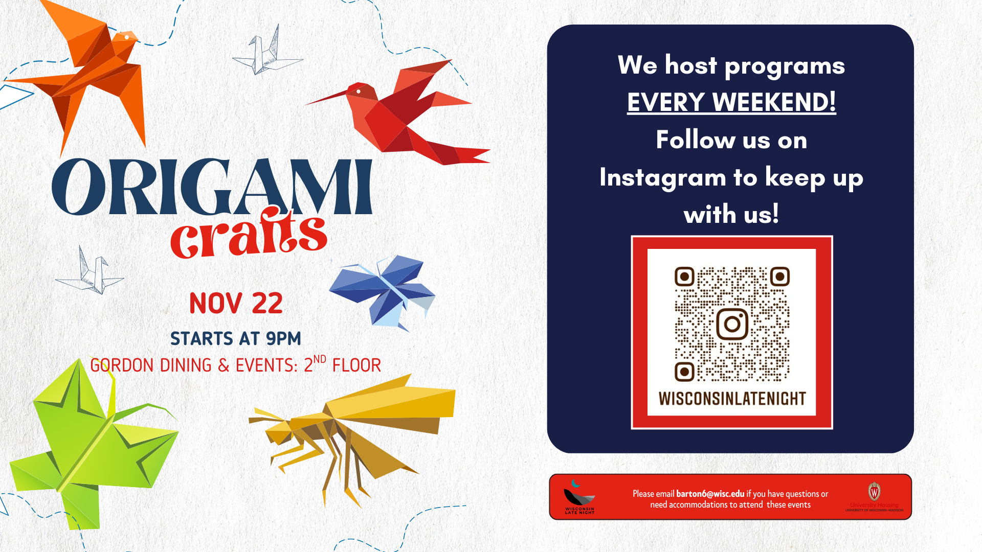 Flyer graphic with Origami Crafts title and event details on left side. On the right side, a message says: “We host programs EVERY WEEKEND! Follow us on Instagram to keep up with us!” with a QR code linking to the account @wisconsinlatenight. At the bottom is the Wisconsin Late Night logo, University Housing logo, and contact email barton6@wisc.edu for questions or accommodations.