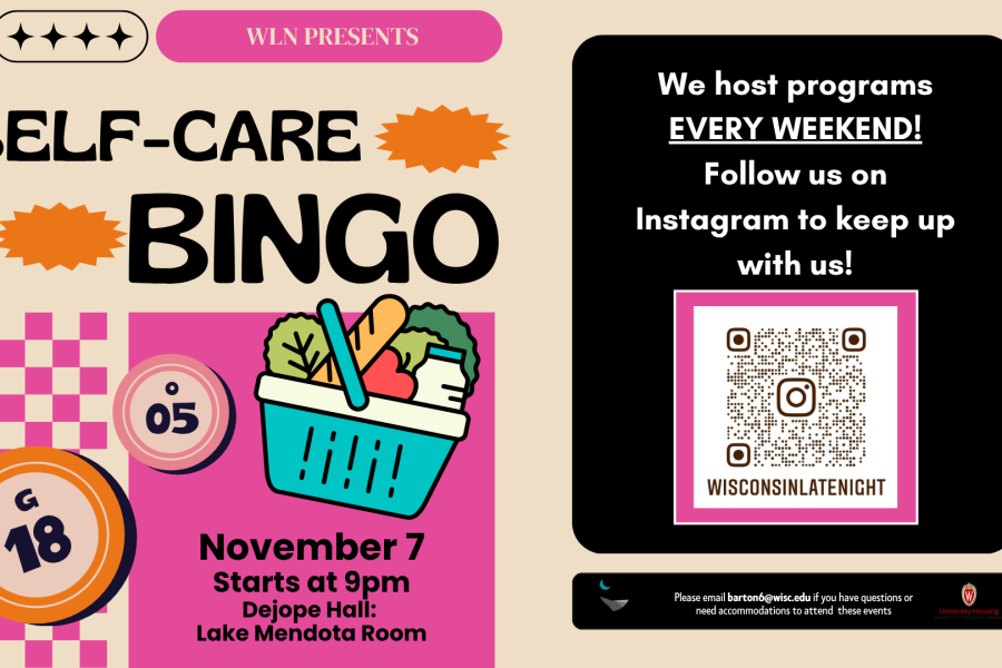 Flyer graphic with Self-Care Bingo title and event details on left side. On the right side, a message says: “We host programs EVERY WEEKEND! Follow us on Instagram to keep up with us!” with a QR code linking to the account @wisconsinlatenight. At the bottom is the Wisconsin Late Night logo, University Housing logo, and contact email barton6@wisc.edu for questions or accommodations.