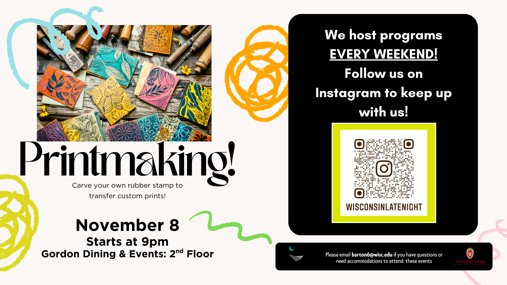 Flyer graphic with Printmaking! and event details on left side. On the right side, a message says: “We host programs EVERY WEEKEND! Follow us on Instagram to keep up with us!” with a QR code linking to the account @wisconsinlatenight. At the bottom is the Wisconsin Late Night logo, University Housing logo, and contact email barton6@wisc.edu for questions or accommodations.
