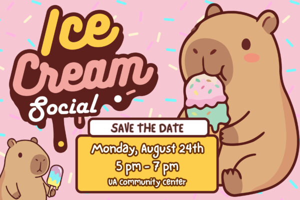 Pink background with the words "Ice Cream Social" in the upper left. In the bottom left a small Capybara eating a popsicle. A large Capybara is on the right. Centered is the words, "Save the Date. Monday, August 24th, 5:00pm-7:00pm Community Center."